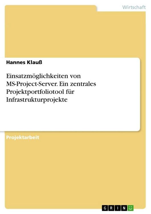 Produktbild: Einsatzm&ouml;glichkeiten von MS-Project-Server. Ein zentrales Projektportfoliotool f&uuml;r Infrastrukturprojekte