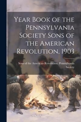 Produktbild: Year Book of the Pennsylvania Society Sons of the American Revolution, 1903