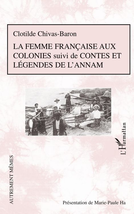 Produktbild: La femme fran&ccedil;aise aux colonies suivi de Contes et l&eacute;gendes de l'Annam