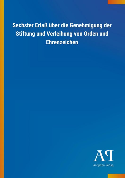 Produktbild: Sechster Erla&szlig; &uuml;ber die Genehmigung der Stiftung und Verleih