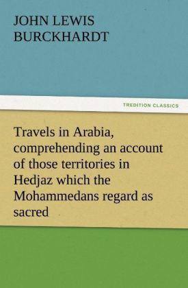Produktbild: Travels in Arabia, comprehending an account of those territories in Hedjaz which the Mohammedans regard as sacred