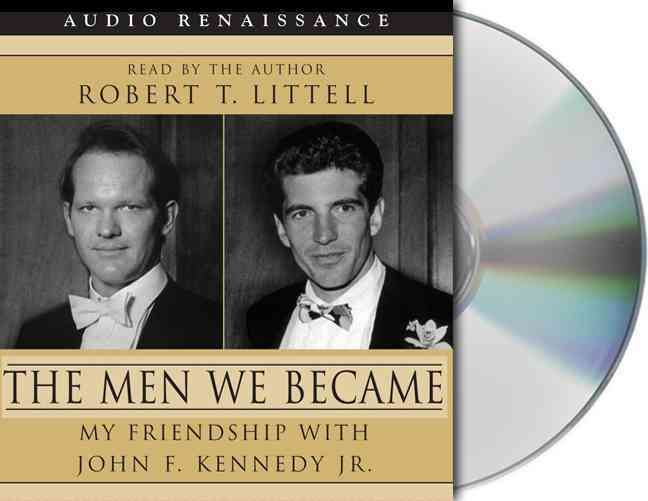Produktbild: The Men We Became: My Friendship with John F. Kennedy, Jr.