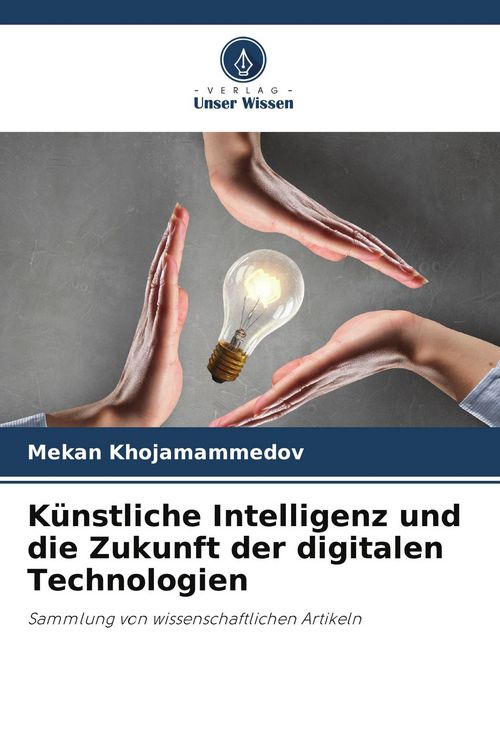 Produktbild: K&uuml;nstliche Intelligenz und die Zukunft der digitalen Technologien