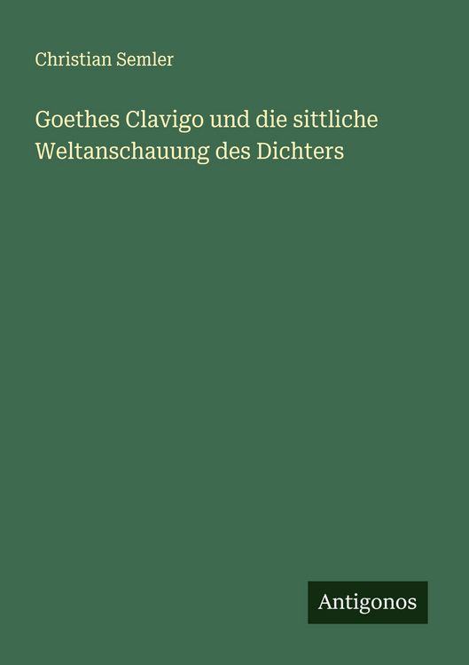 Produktbild: Goethes Clavigo und die sittliche Weltanschauung des Dichters