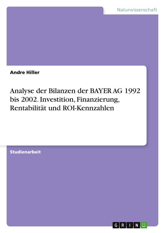 Produktbild: Analyse der Bilanzen der BAYER AG 1992 bis 2002. Investition, Finanzierung, Rentabilit&auml;t und ROI-Kennzahlen