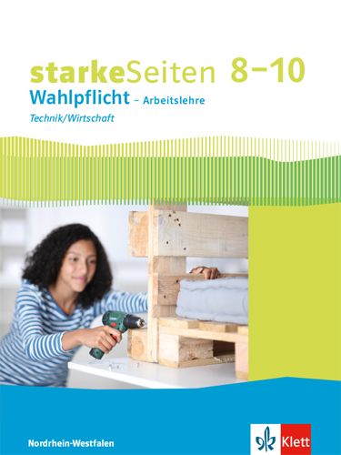 Produktbild: starkeSeiten Wahlpflicht &ndash; Arbeitslehre Technik/Wirtschaft 8&ndash;10. Ausgabe Nordrhein-Westfalen