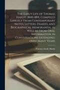 Produktbild: The Early Life of Thomas Hardy, 1840-1891, Compiled Largely From Contemporary Notes, Letters, Diaries, and Biographical Memoranda, as Well as From Ora