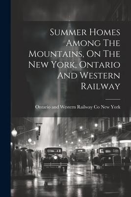 Produktbild: Summer Homes Among The Mountains, On The New York, Ontario And Western Railway