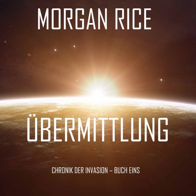Produktbild: &Uuml;bermittlung (Chronik der Invasion &ndash; Buch eins): Ein Science Fiction Thriller