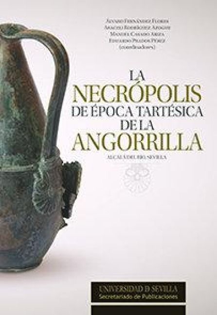 Produktbild: La necr&oacute;polis de &eacute;poca tart&eacute;sica de la Angorrilla : Alcal&aacute; del R&iacute;o, Sevilla