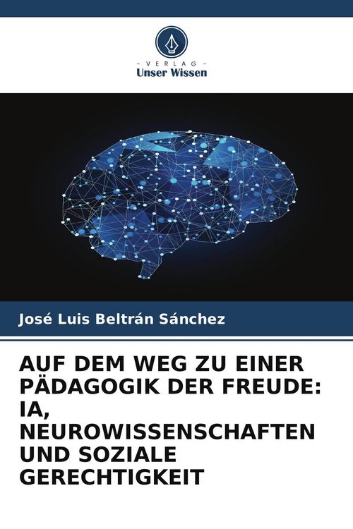 Produktbild: Auf dem Weg Zu einer P&auml;dagogik der Freude: Ia, Neurowissenschaften und Soziale Gerechtigkeit