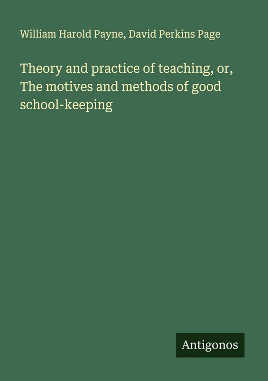 Produktbild: Theory and practice of teaching, or, The motives and methods of good school-keeping