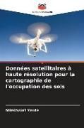 Produktbild: Donn&eacute;es satellitaires &agrave; haute r&eacute;solution pour la cartographie de l'occupation des sols