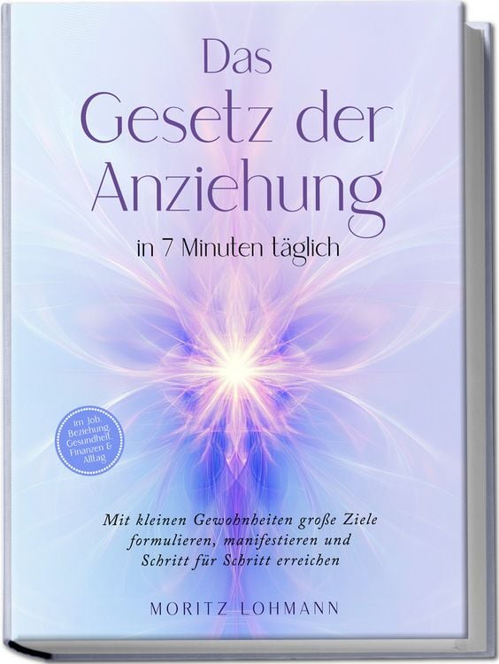 Produktbild: Das Gesetz der Anziehung in 7 Minuten t&auml;glich: Mit kleinen Gewohnheiten grosse Z