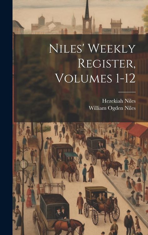 Produktbild: Niles' Weekly Register, Volumes 1-12