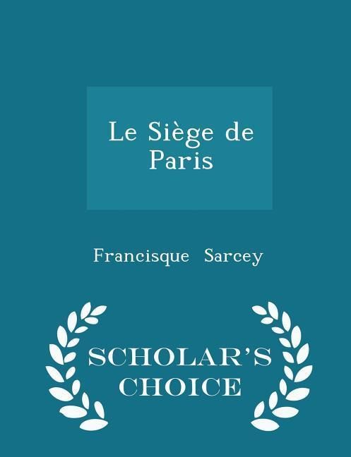 Produktbild: Le Si&egrave;ge de Paris - Scholar's Choice Edition