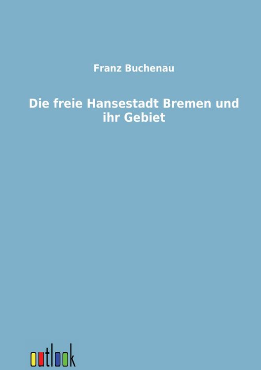 Produktbild: Die freie Hansestadt Bremen und ihr Gebiet