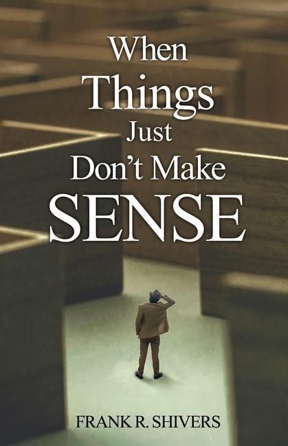 Produktbild: When Things Just Don't Make Sense: Navigating the unexplainables of life from the Christian Perspective