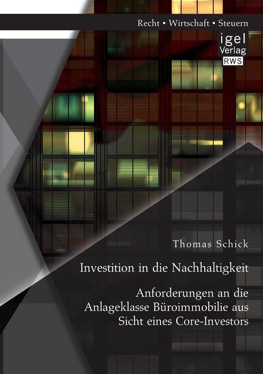 Produktbild: Investition in die Nachhaltigkeit: Anforderungen an die Anlageklasse B&uuml;roimmobilie aus Sicht eines Core-Investors