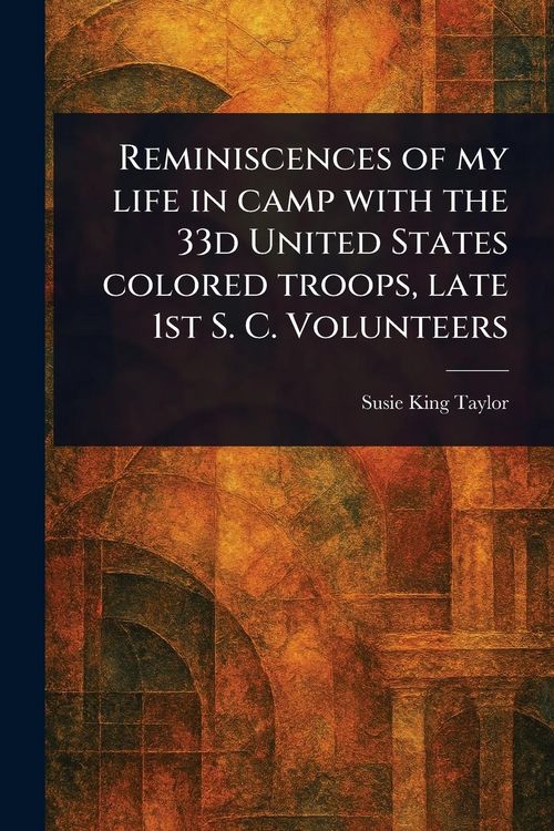 Produktbild: Reminiscences of My Life in Camp With the 33d United States Colored Troops, Late 1st S. C. Volunteers