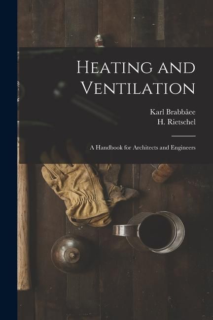 Produktbild: Heating and Ventilation; a Handbook for Architects and Engineers