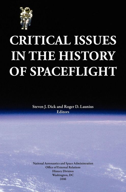 Produktbild: Critical Issues in the History of Spaceflight (NASA Publication SP-2006-4702)