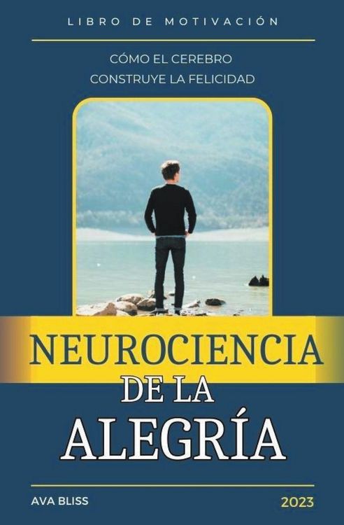 Produktbild: Neurociencia de la alegr&iacute;a. C&oacute;mo el Cerebro Construye la Felicidad.