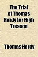 Produktbild: The Trial of Thomas Hardy for High Treason