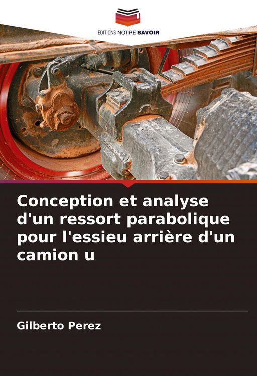 Produktbild: Conception et analyse d'un ressort parabolique pour l'essieu arri&egrave;re d'un camion u