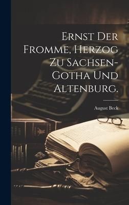 Produktbild: Ernst der Fromme, Herzog zu Sachsen-Gotha und Altenburg.