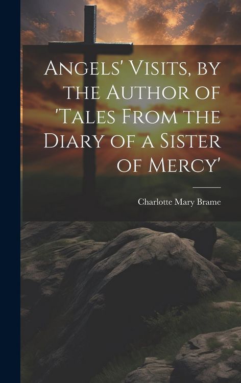 Produktbild: Angels' Visits, by the Author of 'tales From the Diary of a Sister of Mercy'