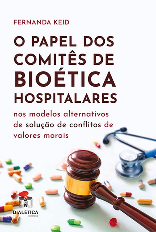 Produktbild: O papel dos Comit&ecirc;s de Bio&eacute;tica hospitalares nos modelos alternativos de solu&ccedil;&atilde;o de conflitos de valores morais