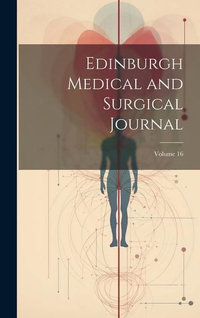 Produktbild: Edinburgh Medical and Surgical Journal; Volume 16