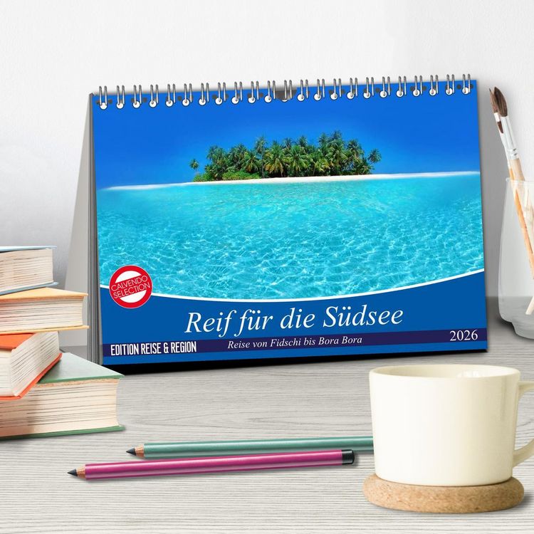 Produktbild: Reif f&uuml;r die S&uuml;dsee. Reise von Fidschi bis Bora Bora (Tischkalender 2026 DIN A5 quer), CALVENDO Monatskalender