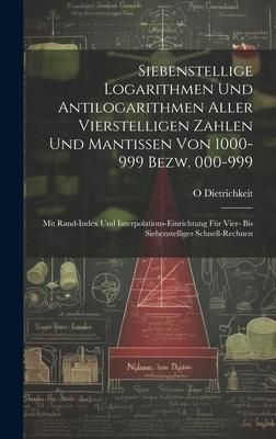 Produktbild: Siebenstellige Logarithmen Und Antilogarithmen Aller Vierstelligen Zahlen Und Mantissen Von 1000-999 Bezw. 000-999