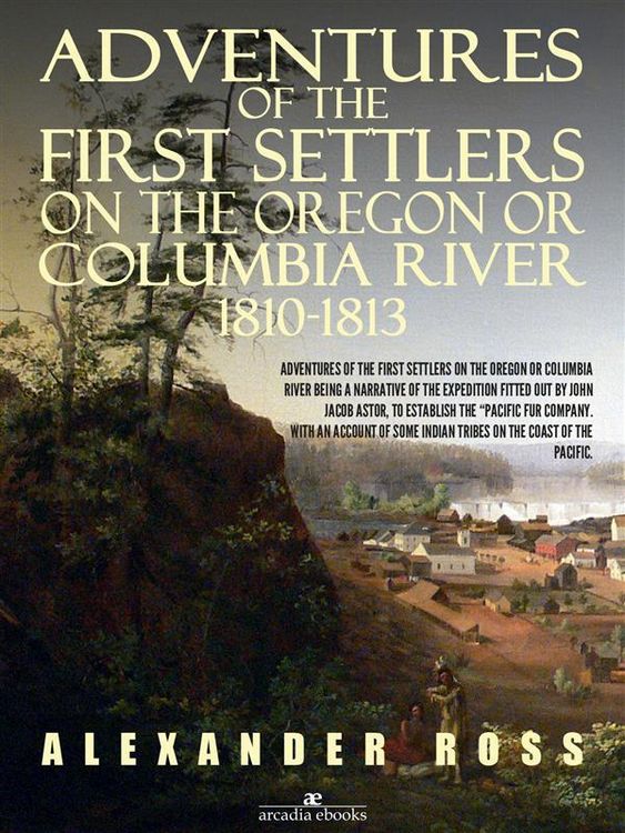 Produktbild: Adventures of the First Settlers on the Oregon or Columbia River, 1810-1813