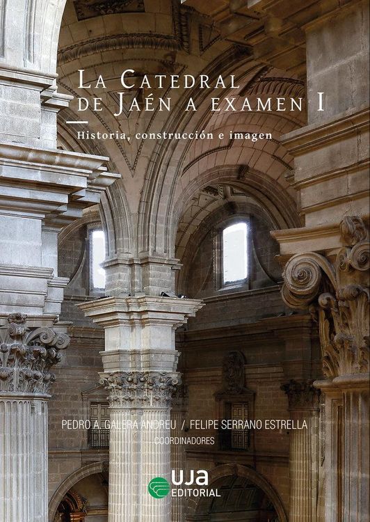 Produktbild: La catedral de Ja&eacute;n a examen I : historia, construcci&oacute;n e imagen