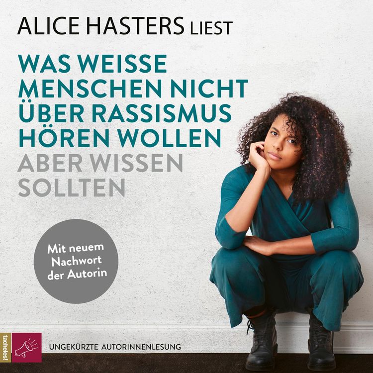Produktbild: Was weiße Menschen nicht über Rassismus hören wollen aber wissen sollten