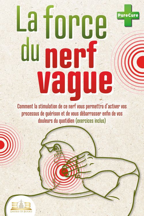 Produktbild: La force du nerf vague: Comment la stimulation de ce nerf vous permettra d'activer vos processus de gu&eacute;rison et de vous d&eacute;barrasser enfin de vos doule
