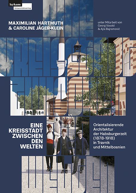 Produktbild: Eine Kreisstadt zwischen Welten &ndash; Orientalisierende Architektur der Habsburgerzeit (1878&ndash;1918)