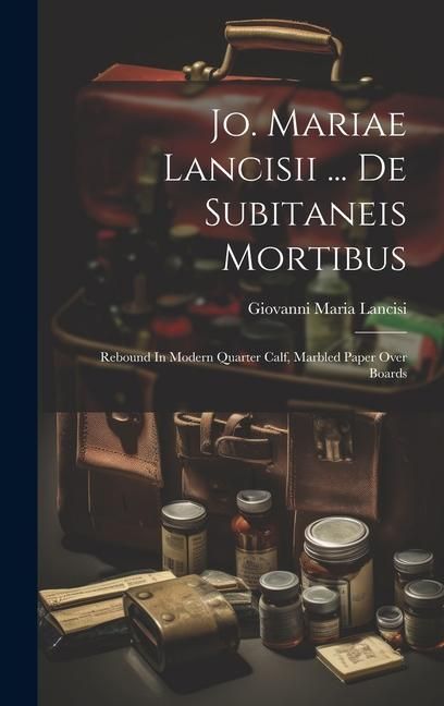 Produktbild: Jo. Mariae Lancisii ... De Subitaneis Mortibus: Rebound In Modern Quarter Calf, Marbled Paper Over Boards
