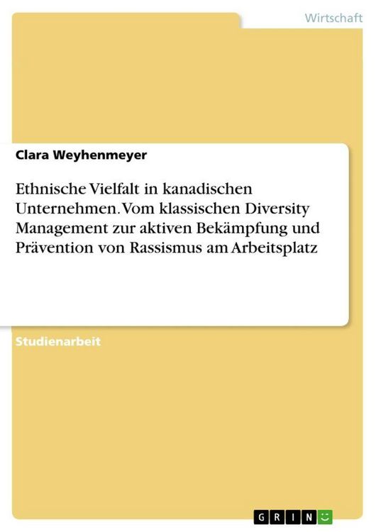 Produktbild: Ethnische Vielfalt in kanadischen Unternehmen. Vom klassischen Diversity Management zur aktiven Bek&auml;mpfung und Pr&auml;vention von Rassismus am Arbeitsplat