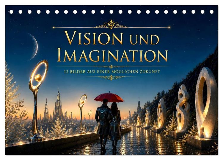 Produktbild: Vision und Imagination - 12 Bilder aus einer m&ouml;glichen Zukunft (Tischkalender 2027 DIN A5 quer), CALVENDO Monatskalender