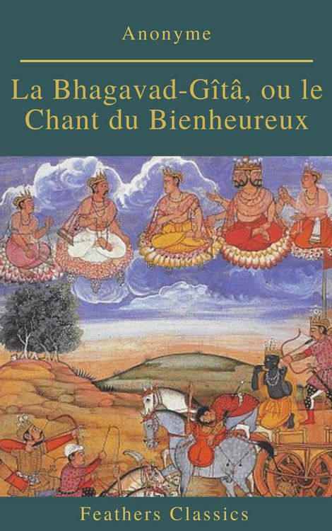Produktbild: La Bhagavad-G&icirc;t&acirc;, ou le Chant du Bienheureux (Feathers Classics)