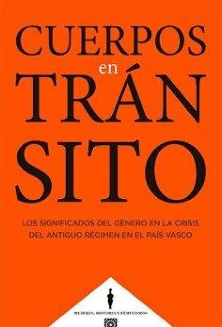 Produktbild: Cuerpos en tr&aacute;nsito : los significados del g&eacute;nero en la crisis del Antiguo R&eacute;gimen en el Pa&iacute;s Vasco