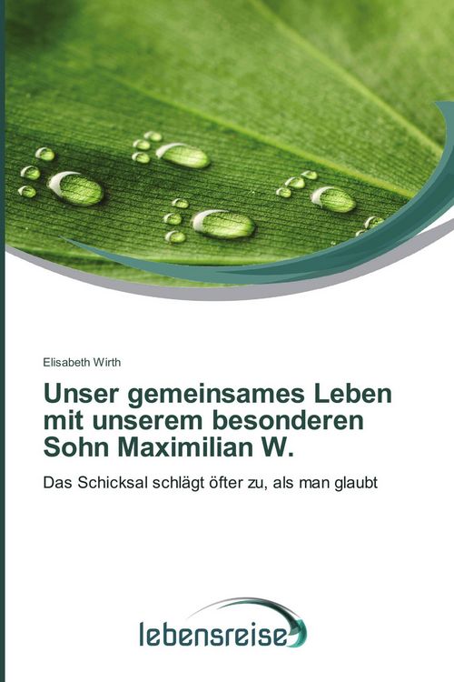 Produktbild: Unser gemeinsames Leben mit unserem besonderen Sohn Maximilian W.