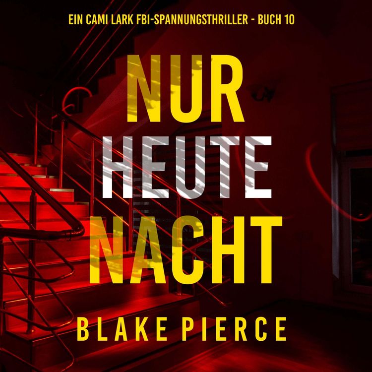 Produktbild: Nur heute Nacht (Ein Cami Lark FBI-Spannungsthriller - Buch 10)
