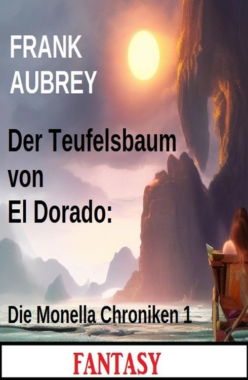 Produktbild: Der Teufelsbaum von El Dorado: Die Monella Chroniken 1: Fantasy