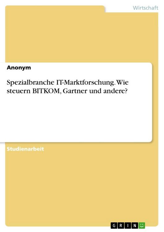 Produktbild: Spezialbranche IT-Marktforschung. Wie steuern BITKOM, Gartner und andere?