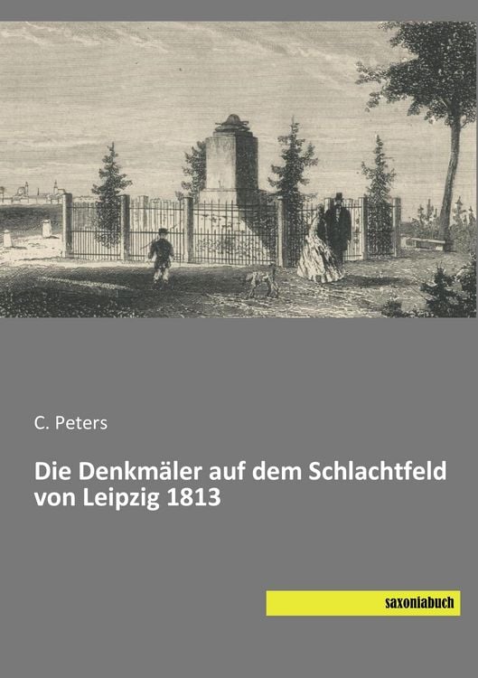 Produktbild: Die Denkm&auml;ler auf dem Schlachtfeld von Leipzig 1813